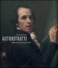 I volti dell'arte - Autoritratti della Collezione degli Uffizi