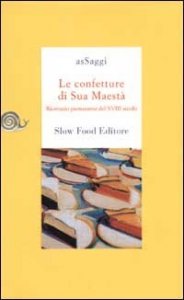 Le confetture di sua maest&agrave;. Ricettario piemontese del XVIII secolo