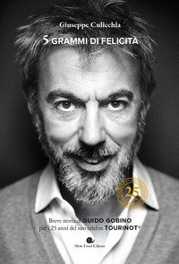5 grammi di felicit&agrave;. Breve storia di Guido Gobino per i 25 anni del suo celebre Tourinot&reg;