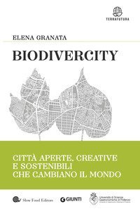 Biodivercity. Citt&agrave; aperte, creative e sostenibili che cambiano il mondo