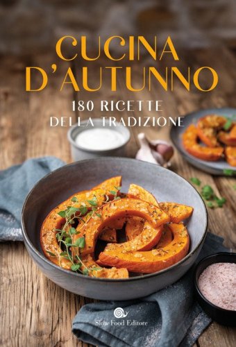 Cucina d'autunno. 180 ricette della tradizione