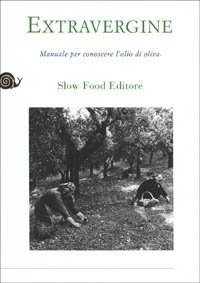 Extravergine. Manuale per conoscere l'olio d'oliva