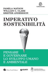 Imperativo sostenibilit&agrave;. Pensare e governare lo sviluppo umano e ambientale