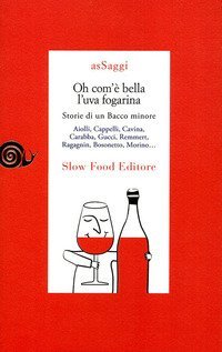 Oh com'&egrave; bella l'uva fogarina. Storie di una Bacco minore
