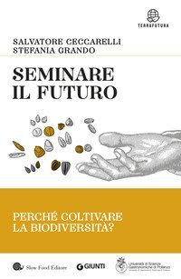 Seminare il futuro. Perch&eacute; coltivare la biodiversit&agrave;?