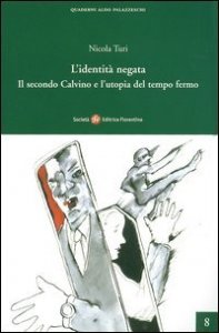 L'identit&agrave; negata. Il secondo Calvino e l'utopia del tempo fermo