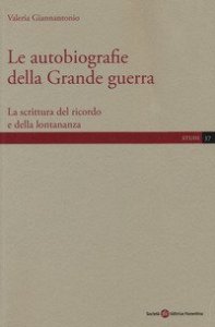 Le autobiografie della Grande guerra. La scrittura del ricordo e della lontananza
