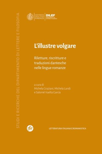 L'illustre volgare. Riletture, riscritture e traduzioni dantesche nelle lingue romanze