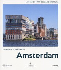 Amsterdam. Le grandi citt&agrave; dell'architettura