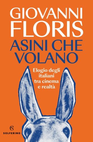 Asini che volano. Elogio degli italiani tra cinema e realt&agrave;