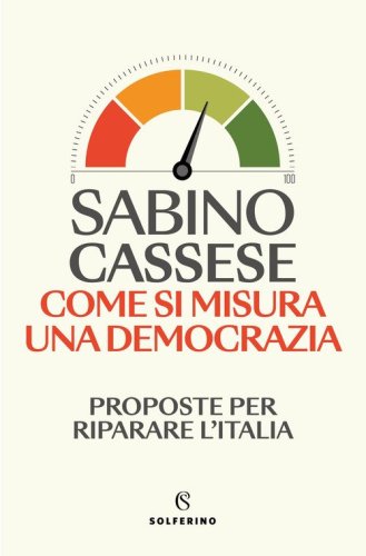 Come si misura una democrazia. Proposte per riparare l'Italia