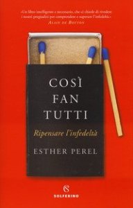 Cos&igrave; fan tutti. Ripensare l'infedelt&agrave;
