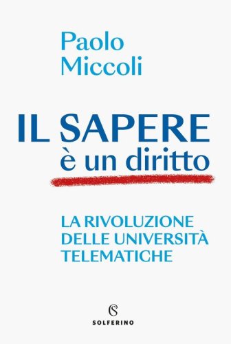 Il sapere &egrave; un diritto. La rivoluzione delle universit&agrave; telematiche