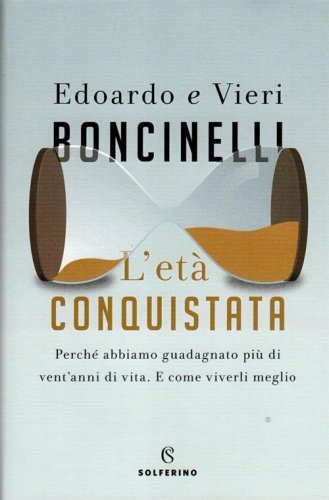 L'et&agrave; conquistata. Perch&eacute; abbiamo guadagnato pi&ugrave; di vent'anni di vita. E come viverli al meglio