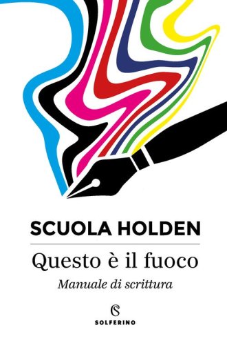 Questo &egrave; il fuoco. Manuale di scrittura
