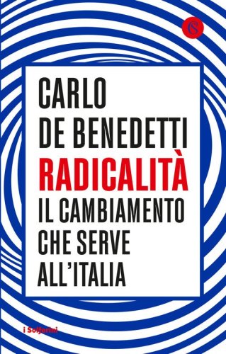 Radicalit&agrave;. Il cambiamento che serve all'Italia