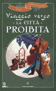 Viaggio verso la citt&agrave; proibita