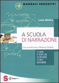 A scuola di narrazione. Come e perch&eacute; scrivere con i bambini
