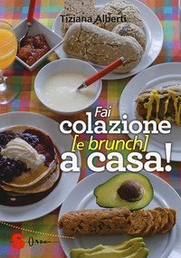 Fai colazione (e brunch) a casa!