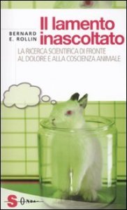 Il lamento inascoltato. La ricerca scientifica di fronte al dolore e alla coscienza animale