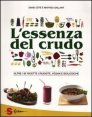 L'essenza del crudo - Oltre 180 ricette crudiste, vegan e biologiche