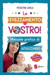 Lo svezzamento &egrave; vostro! Manuale pratico di autosvezzamento