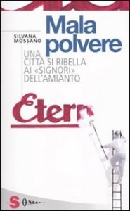 Malapolvere. Una citt&agrave; si ribella ai &laquo;signori&raquo; dell'amianto
