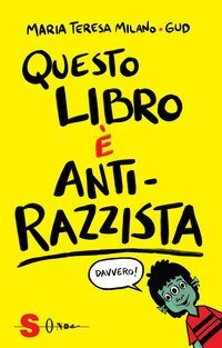 Questo libro &egrave; anti-razzista