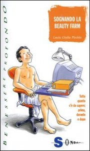 Sognando la beauty farm. Tutto quanto c'&egrave; da sapere prima, durante e dopo