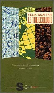 Le tre ecologie. L'umanit&agrave; e il suo destino