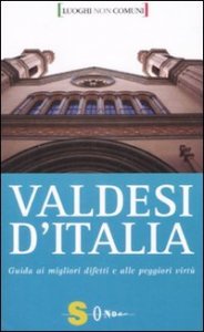 Valdesi d'Italia. Guida ai migliori difetti e alle peggiori virt&ugrave;