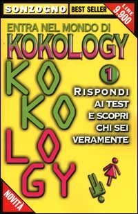 Entra nel mondo di kokology. Vol. 1: Rispondi ai test e scopri chi sei veramente. - Rispondi ai test e scopri chi sei veramente