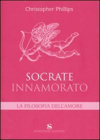Socrate innamorato - La filosofia dell'amore