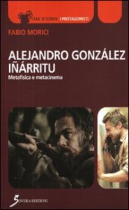 Alejandro Gonz&aacute;les I&ntilde;&aacute;rritu. Metafisica e metacinema