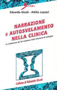 Narrazione e autosvelamento nella clinica. La rivelazione del s&eacute; reciproco nella relazione di sostegno
