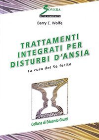Trattamenti integrati per i disturbi d'ansia. La cura del s&eacute; ferito