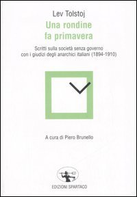 Una rondine fa primavera. Scritti sulla societ&agrave; senza governo con i giudizi degli anarchici italiani (1894-1910)