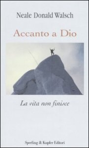 Accanto a Dio. La vita non finisce