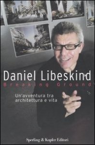 Breaking ground - Un'avventura tra architettura e vita