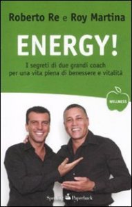 Energy! I segreti di due grandi coach per una vita piena di benessere e vitalit&agrave;