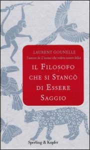 Il filosofo che si stanc&ograve; di essere saggio
