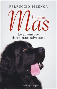 Io sono Mas. Le avventure di un cane salvatutti