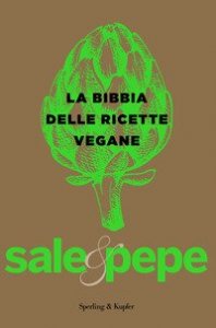 La bibbia delle ricette vegane. Sale & pepe