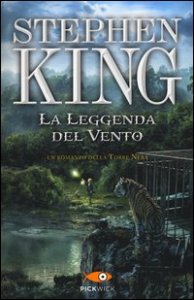 La leggenda del vento. Un romanzo della torre nera