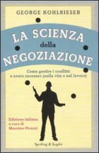 La scienza della negoziazione - Come gestire i conflitti e avere successo (nella vita e nel lavoro)