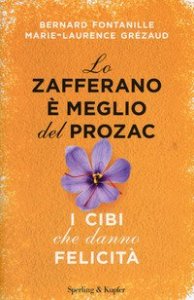 Lo zafferano &egrave; meglio del Prozac. I cibi che danno la felicit&agrave;