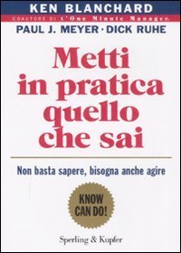 Metti in pratica quello che sai - Non basta sapere, bisogna agire