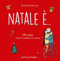 Natale &egrave;... 150 magie che ti scaldano il cuore