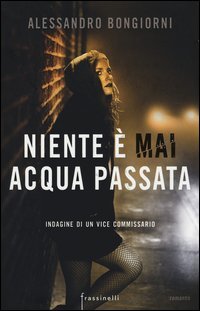 Niente &egrave; mai acqua passata