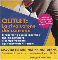 Outlet: la rivoluzione dei consumi - Il fenomeno socioeconomico che ha cambiato il comportamento dei consumatori italiani
